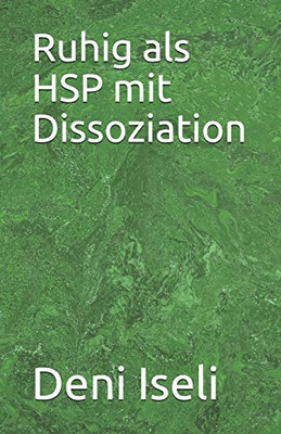 Ruhig Als Hsp Mit Dissoziation (German Edition)