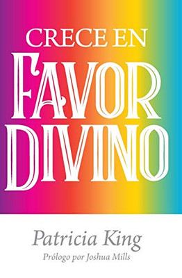 Crece En Favor Divino (Spanish Edition)