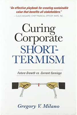 Curing Corporate Short-Termism: Future Growth vs. Current Earnings