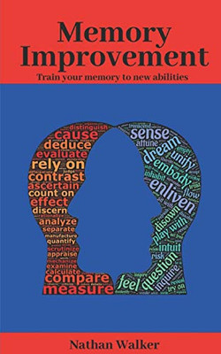 Memory Improvement: Train Your Memory To New Abilities