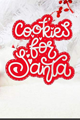 Cookies For Santa: Christmas Cookie Recipes Book 200 Pages For Your Special Holiday Season Recipes