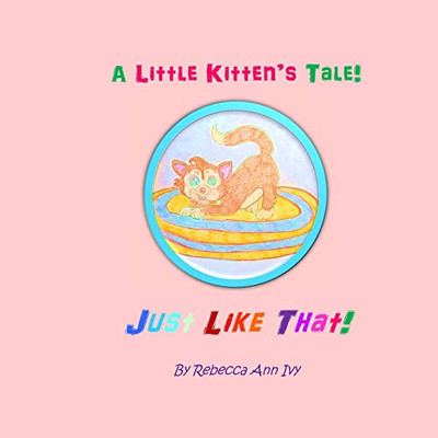 A Little Kitten'S Tale! Just Like That!: The House Of Ivy