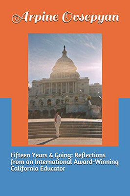Fifteen Years & Going: Reflections From An International Award-Winning California Educator