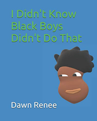 I Didn'T Know Black Boys Didn'T Do That