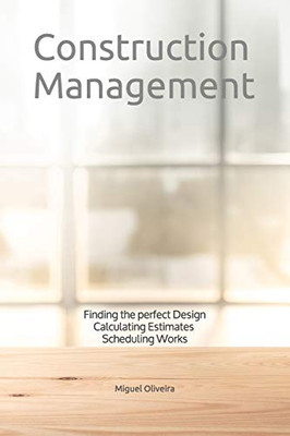 Construction Management: Finding The Perfect Design, Calculating Estimates & Scheduling Works (Bricoarts)