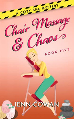 Chair Massage & Chaos (A Cozy Spa Mystery)