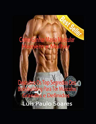 Como Ganhar Massa Muscular: Homem E Mulher (Portuguese Edition)