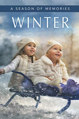 Winter (A Season Of Memories): A Gift Book / Activity Book / Picture Book For AlzheimerS Patients And Seniors With Dementia (Memory Books For Seniors With Dementia)