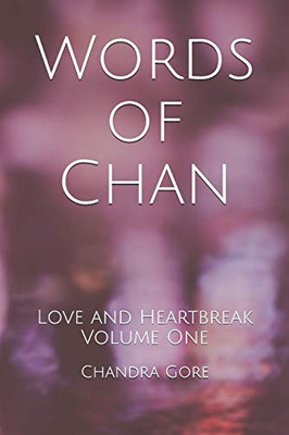 Words Of Chan: Love And Heartbreak Volume One