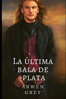 La Última Bala De Plata (Spanish Edition)