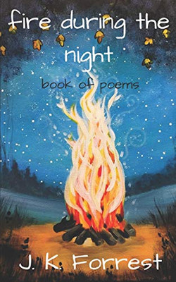 Fire During The Night: Book Of Poems