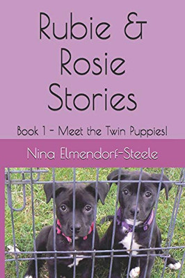 Rubie & Rosie Stories: Book 1 - Meet The Twin Puppies!