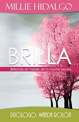 Brilla: Brillando En Medio De Tu Noche Oscura (Spanish Edition)