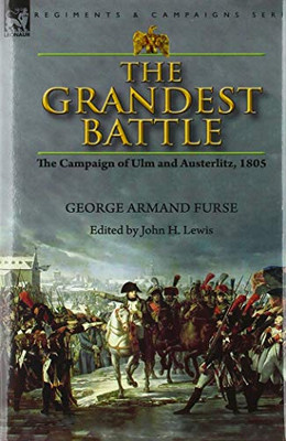 The Grandest Battle: the Campaign of Ulm and Austerlitz, 1805