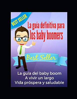 La Guía Definitiva Para Los Baby Boomers (Spanish Edition)