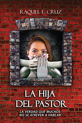 La Hija Del Pastor: La Verdad Que Muchos No Se Atreven A Hablar (Restaurada Para Restaurar) (Spanish Edition)