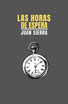 Las Horas De Espera (Spanish Edition)
