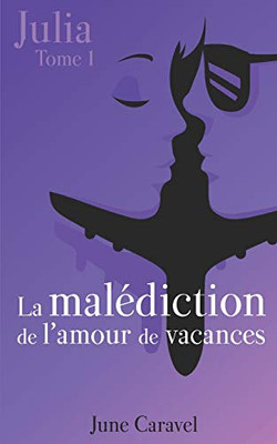 La Malédiction De L'Amour De Vacances (Julia) (French Edition)