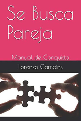 Se Busca Pareja: Manual De Conquista (Spanish Edition)