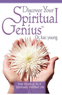 Discover Your Spiritual Genius: Your Shortcut To A Spiritually Fulfilled Life