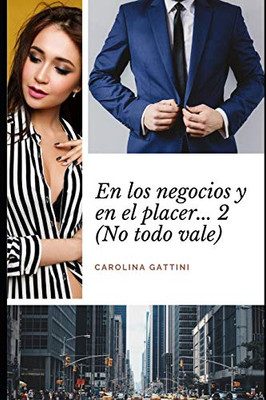 En Los Negocios Y En El Placer... 2: (No Todo Vale) (Spanish Edition)