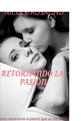 Retornando La Pasión: Edición Revisada (Spanish Edition)