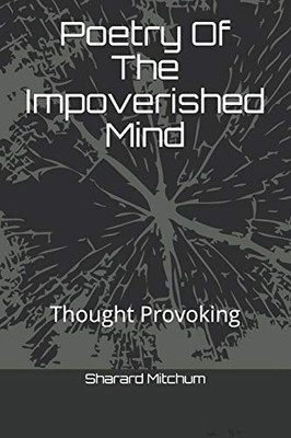 Poetry Of The Impoverished Mind: Thought Provoking