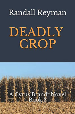 Deadly Crop: A Cyrus Brandt Novel Book 3
