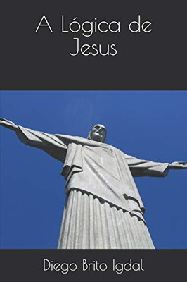 A Lógica De Jesus (Portuguese Edition)