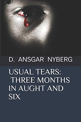 Usual Tears: Three Months In Aught And Six