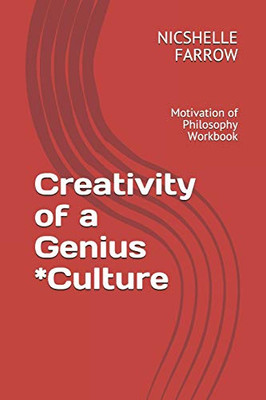 Creativity Of A Genius *Culture: Motivation Of Philosophy Workbook (Teacher Of The Year Series)