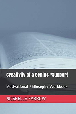 Creativity Of A Genius *Support: Motivational Philosophy Workbook (Teacher Of The Year Series)