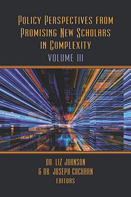 Policy Perspectives From Promising New Scholars In Complexity: Volume Iii