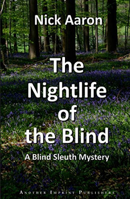 The Nightlife Of The Blind (The Blind Sleuth Mysteries)