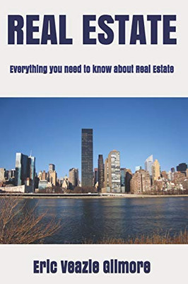 Real Estate: Everything You Need To Know About Real Estate