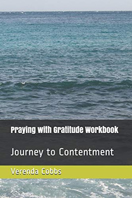 Praying With Gratitude Workbook: Journey To Contentment