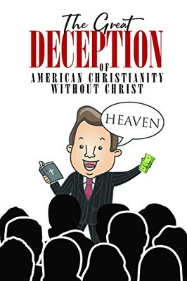 The Great Deception Of American Christianity Without Christ