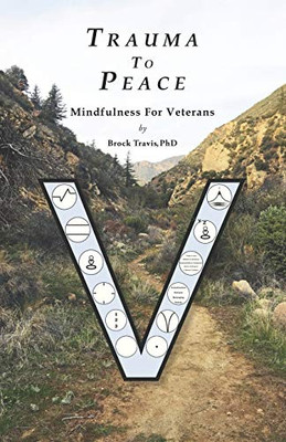 Trauma To Peace: Mindfulness For Veterans