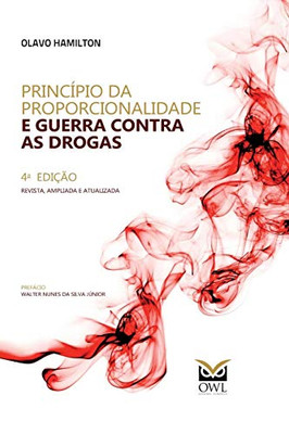 Princípio Da Proporcionalidade E Guerra Contra As Drogas (Portuguese Edition)