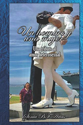 Un Hombre Y Una Mujer: Un Tributo Al Amor Heterosexual (Spanish Edition)