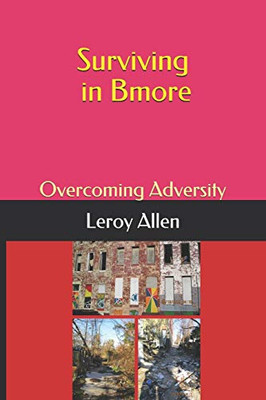 Surviving In Bmore: Overcoming Adversity