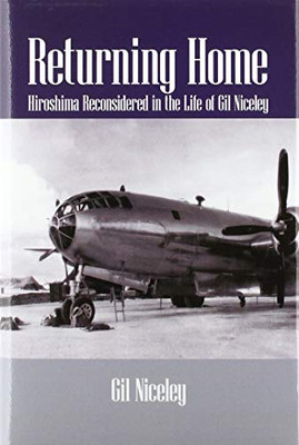 Returning Home: Hiroshima Reconsidered in the Life of Gil Niceley