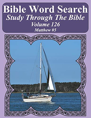 Bible Word Search Study Through The Bible: Volume 126 Matthew #5 (Bible Word Search Puzzles For Adults Jumbo Large Print Sailboat Series)