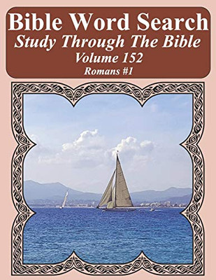Bible Word Search Study Through The Bible: Volume 152 Romans #1 (Bible Word Search Puzzles For Adults Jumbo Large Print Sailboat Series)