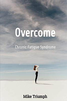 Overcome Chronic Fatigue Syndrome