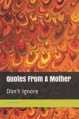 Quotes From A Mother: Don'T Ignore