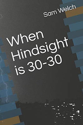 When Hindsight Is 30-30