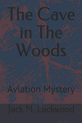 The Cave In The Woods: Aviation Mystery