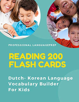 Reading 200 Flash Cards Dutch - Korean Language Vocabulary Builder For Kids: Practice Basic Sight Words List Activities Books To Improve Reading ... And 1St, 2Nd, 3Rd Grade. (Dutch Edition)