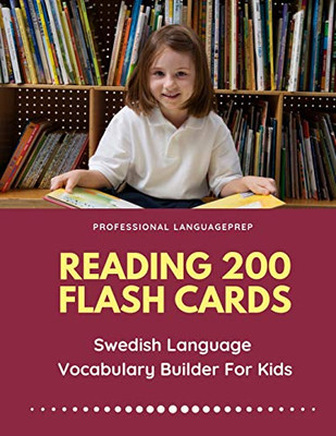 Reading 200 Flash Cards Swedish Language Vocabulary Builder For Kids: Practice Basic And Sight Words List Activities Books To Improve Writing, ... Preschool, Kindergarten And 1St - 3Rd Grade